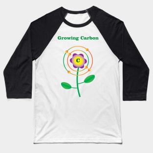 6 - C - Carbon: Growing Carbon Baseball T-Shirt